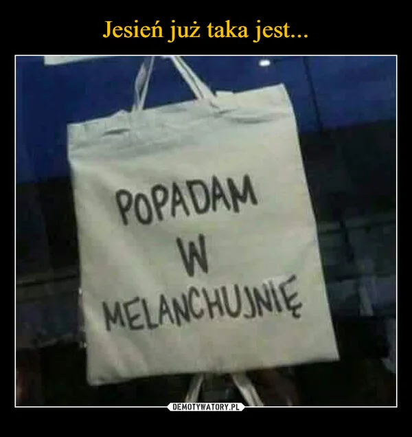 
    Jesień już taka jest...