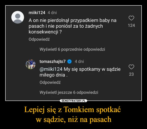 Lepiej się z Tomkiem spotkać w sądzie, niż na pasach
