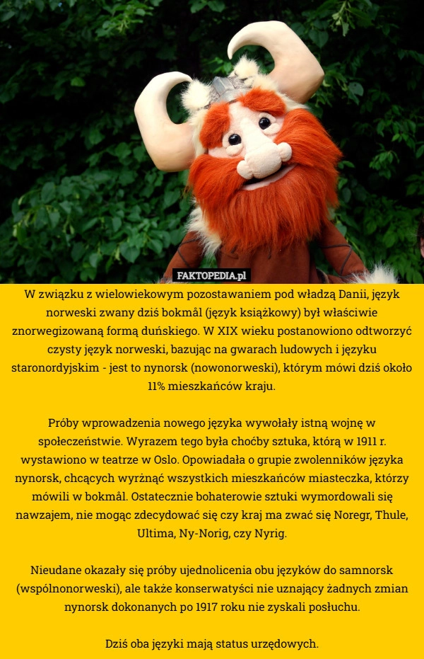 W związku z wielowiekowym pozostawaniem pod władzą Danii, język norweski