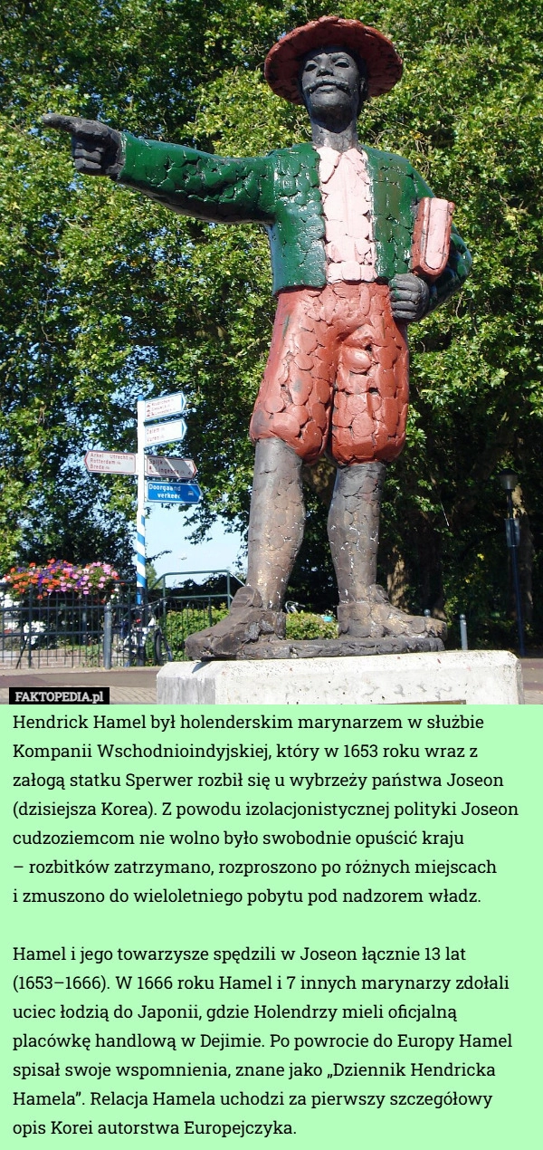 
    Hendrick Hamel był holenderskim marynarzem w służbie Kompanii Wschodnioindyjskiej...