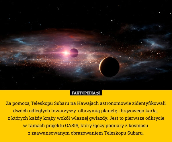 
    Za pomocą Teleskopu Subaru na Hawajach astronomowie zidentyfikowali dwóch