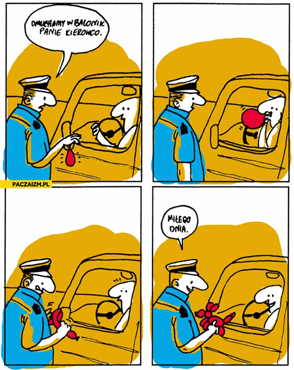 
    Dmuchamy w balonik panie kierowco