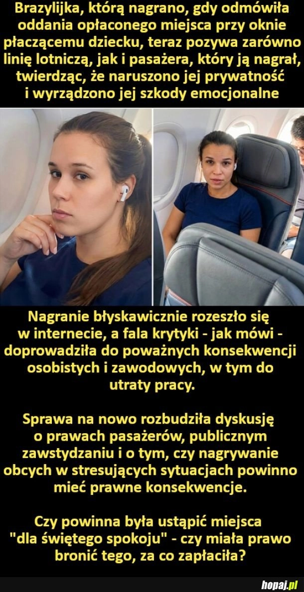 
    Brazylijka, którą nagrano, gdy odmówiła oddania opłaconego miejsca przy oknie płaczącemu dziecku, teraz pozywa linię lotniczą i pasażera, który ją nagrał