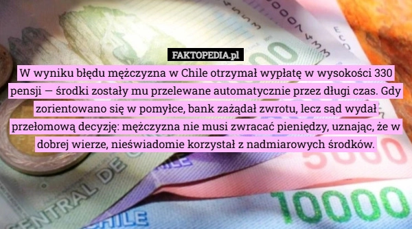 
    W wyniku błędu mężczyzna w Chile otrzymał wypłatę w wysokości 330 pensji