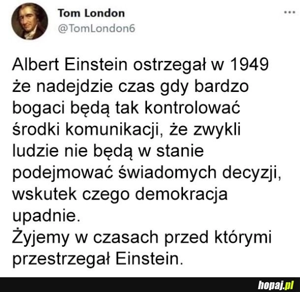 Żyjemy w czasach przed którymi przestrzegał Einstein