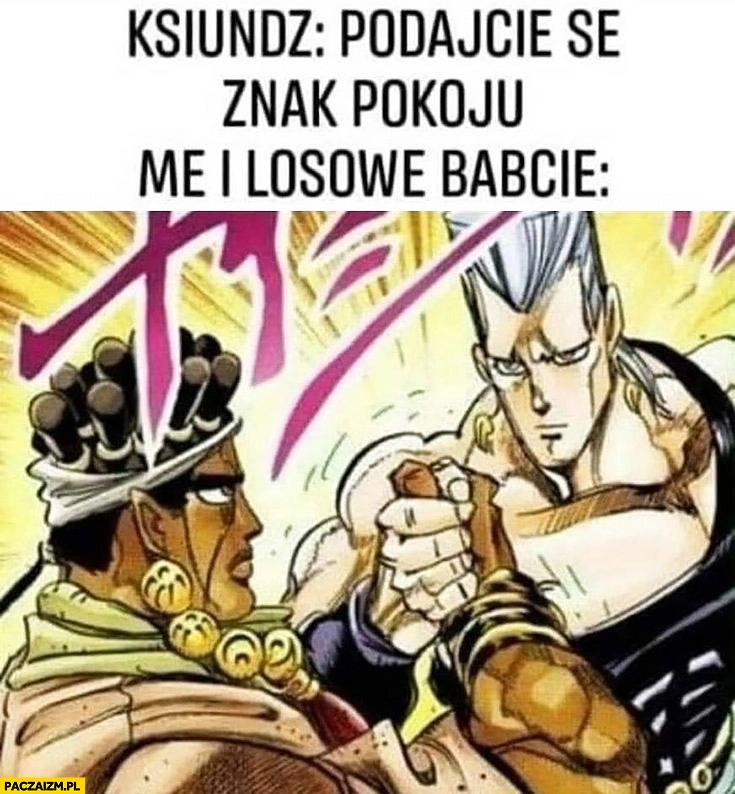 
    Ksiądz podajcie sobie znak pokoju ja i losowe babcie przybija piątkę