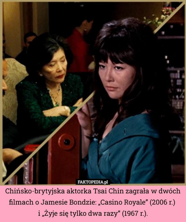 
    Chińsko-brytyjska aktorka Tsai Chin zagrała w dwóch filmach o Jamesie Bondzie: