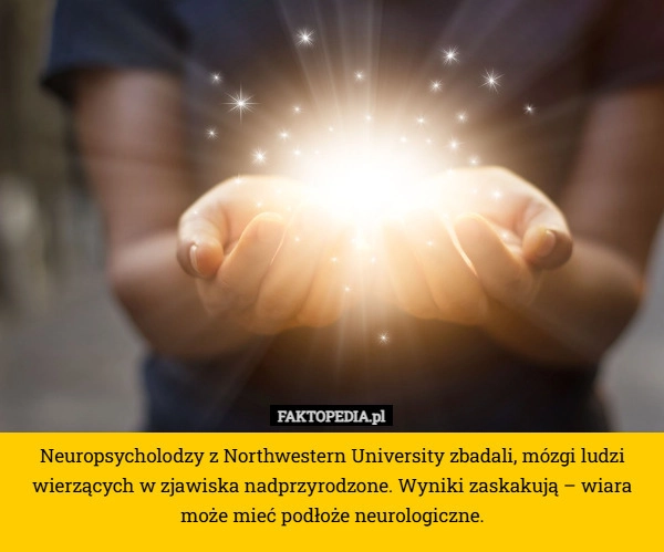 Neuropsycholodzy z Northwestern University zbadali, mózgi ludzi wierzących