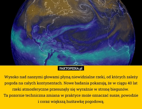 Wysoko nad naszymi głowami płyną niewidzialne rzeki, od których zależy pogoda