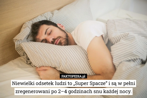 
    Niewielki odsetek ludzi to „Super Spacze” i są w pełni zregenerowani po
