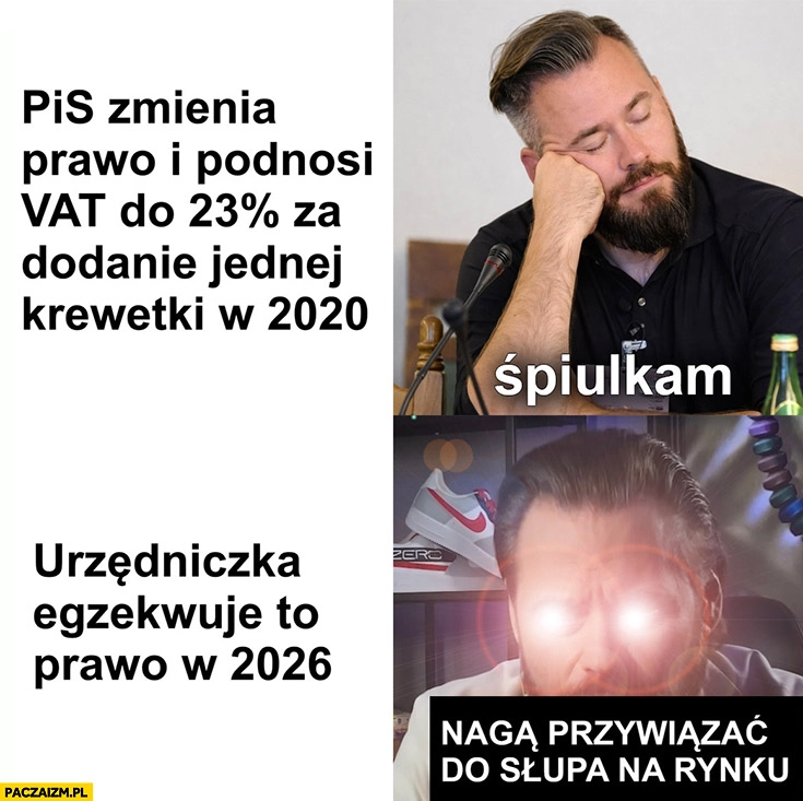 PiS podnosi VAT za dodanie jednej krewetki w 2020 Stanowski śpi vs urzędniczka egzekwuje to prawo w 2026 nagą przywiązać do słupa na rynku