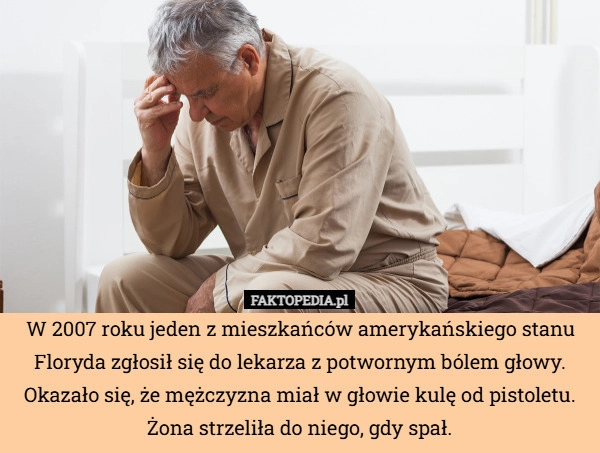 
    W 2007 roku jeden z mieszkańców amerykańskiego stanu Floryda zgłosił się