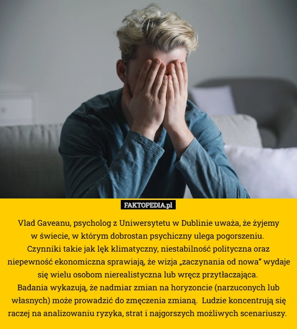 
    Vlad Gaveanu, psycholog z Uniwersytetu w Dublinie uważa, że żyjemy
 w świecie,