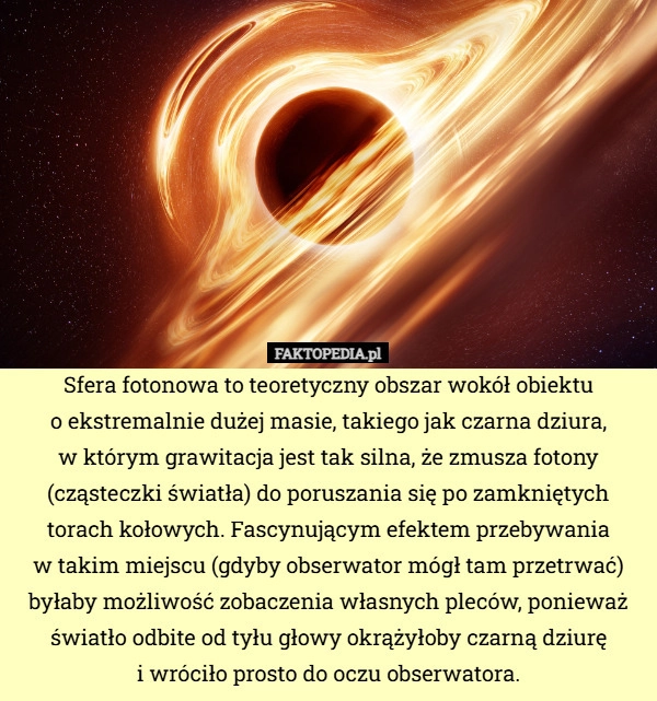 Sfera fotonowa to teoretyczny obszar wokół obiektu
o ekstremalnie dużej