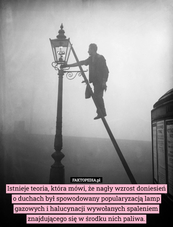 Istnieje teoria, która mówi, że nagły wzrost doniesień
o duchach był spowodowany