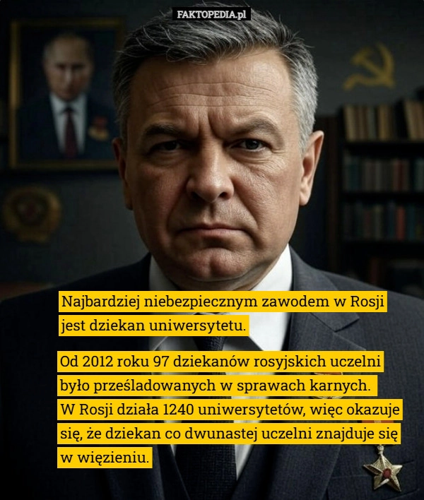 
    Najbardziej niebezpiecznym zawodem w Rosji jest dziekan uniwersytetu.