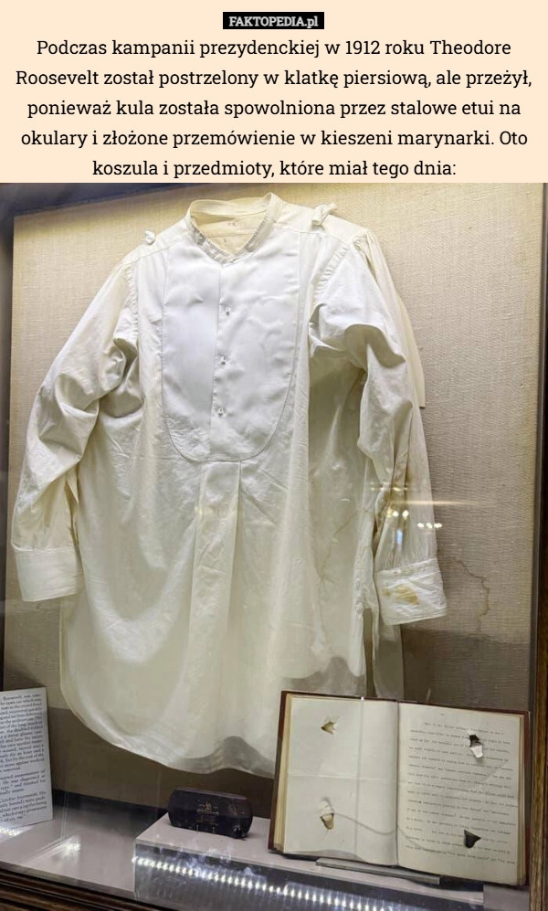 
    Podczas kampanii prezydenckiej w 1912 roku Theodore Roosevelt został postrzelony