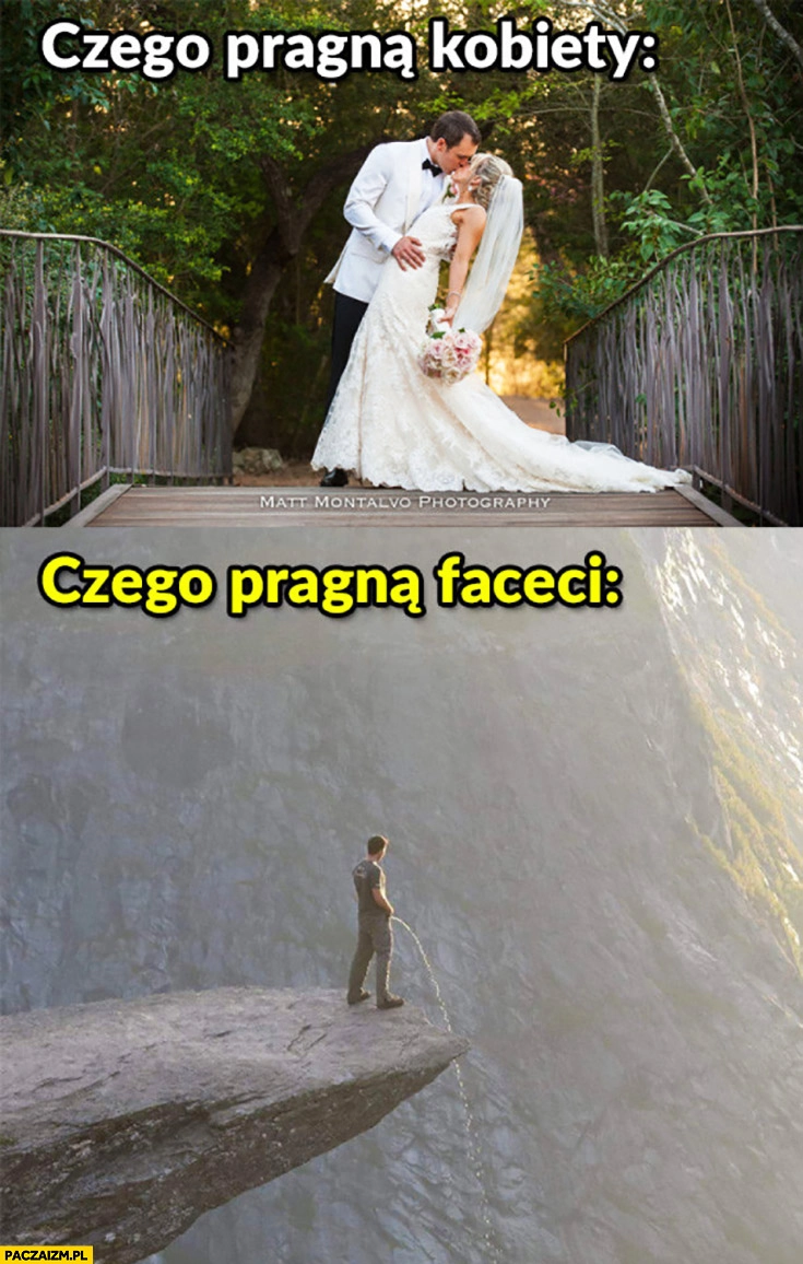 
    Czego pragną kobiety – piękny ślub, czego pragną faceci – odlać się na trolltunga porównanie