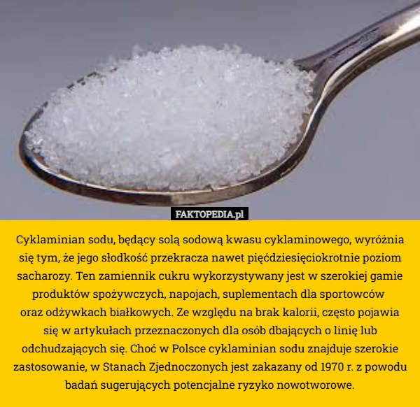 Cyklaminian sodu, będący solą sodową kwasu cyklaminowego, wyróżnia się tym,