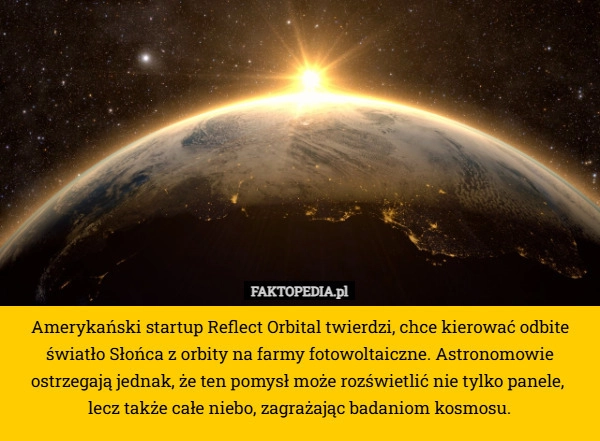 
    Amerykański startup Reflect Orbital twierdzi, chce kierować odbite światło