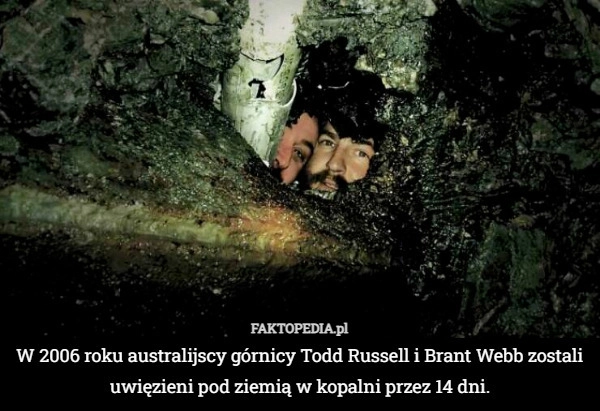 W 2006 roku australijscy górnicy Todd Russell i Brant Webb zostali uwięzieni