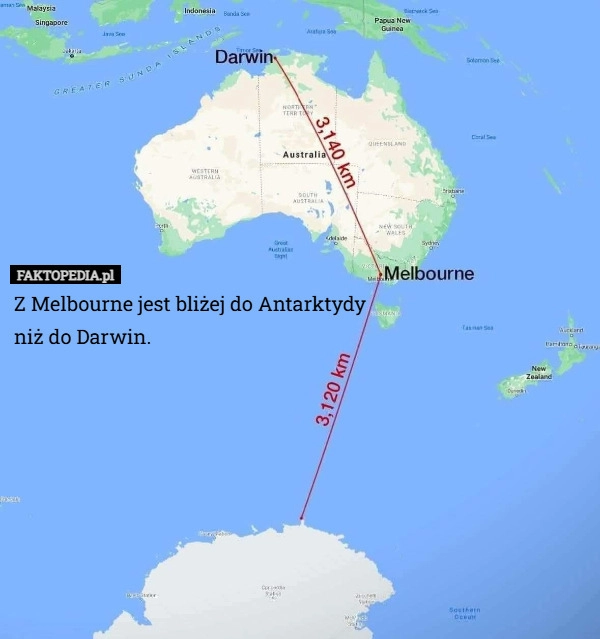 
    Z Melbourne jest bliżej do Antarktydy
niż do Darwin.