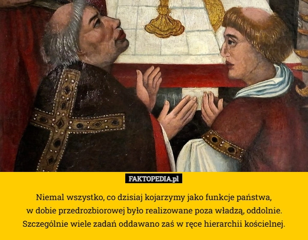 Niemal wszystko, co dzisiaj kojarzymy jako funkcje państwa,
 w dobie przedrozbiorowej